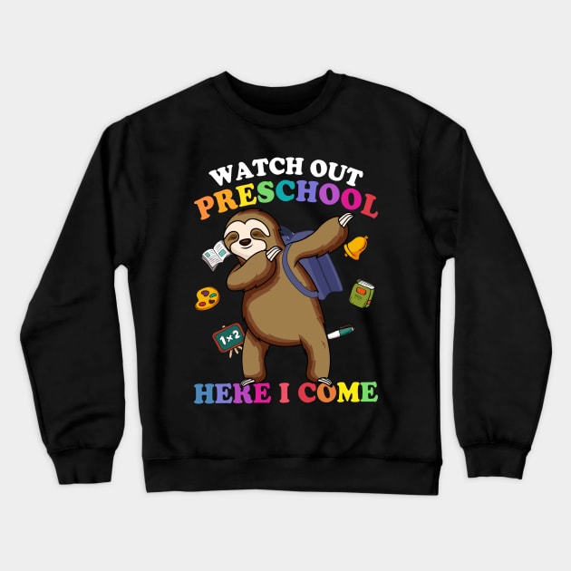 Funny Sloth Watch Out Preschool Here I Come Crewneck Sweatshirt by kateeleone97023